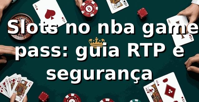 ⭐ Slots no nba game pass: guia RTP e segurança